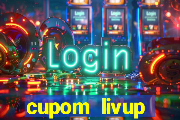 cupom livup primeira compra