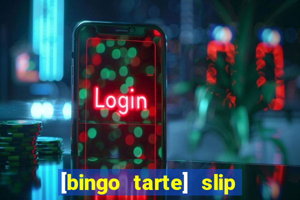 [bingo tarte] slip & stop