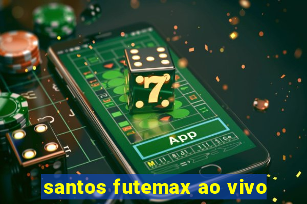 santos futemax ao vivo