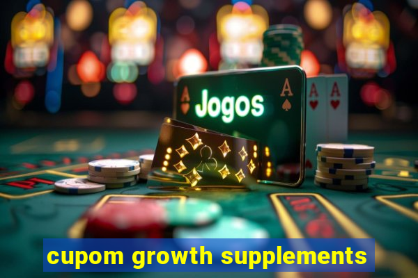 cupom growth supplements