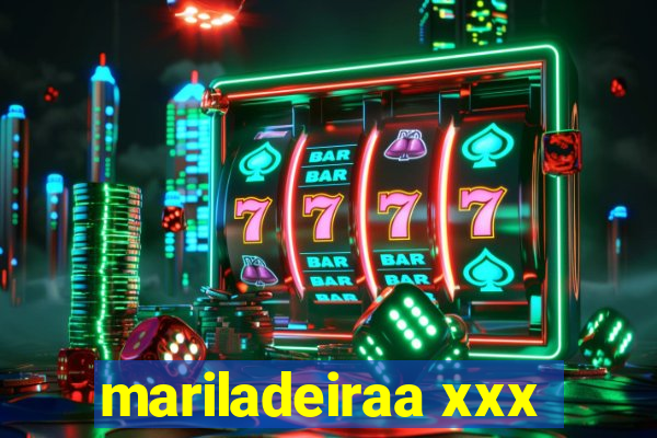 mariladeiraa xxx