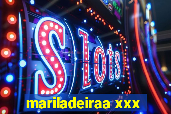 mariladeiraa xxx