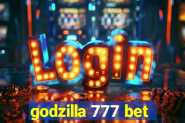 godzilla 777 bet