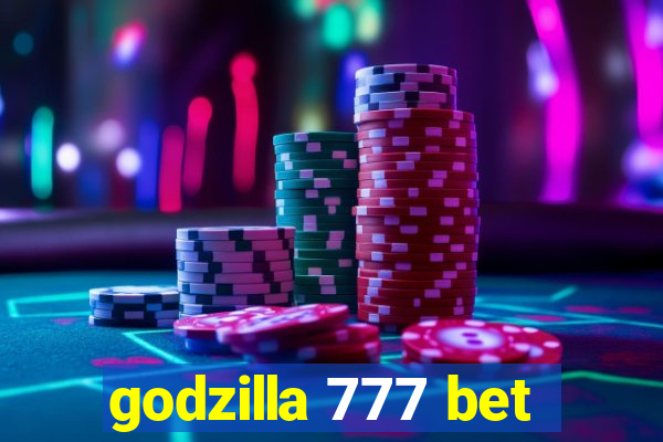 godzilla 777 bet