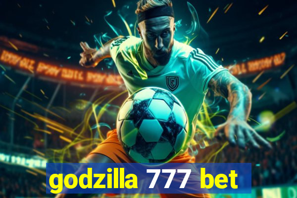 godzilla 777 bet