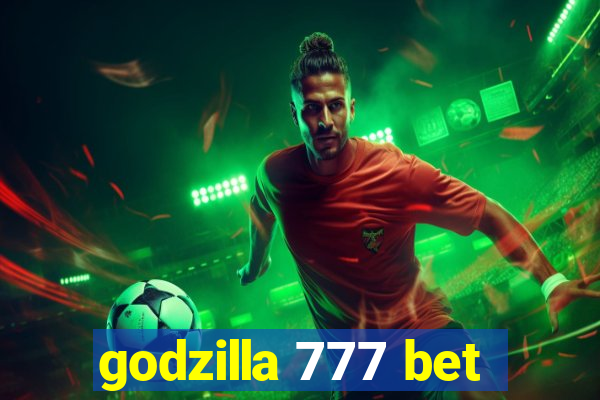 godzilla 777 bet