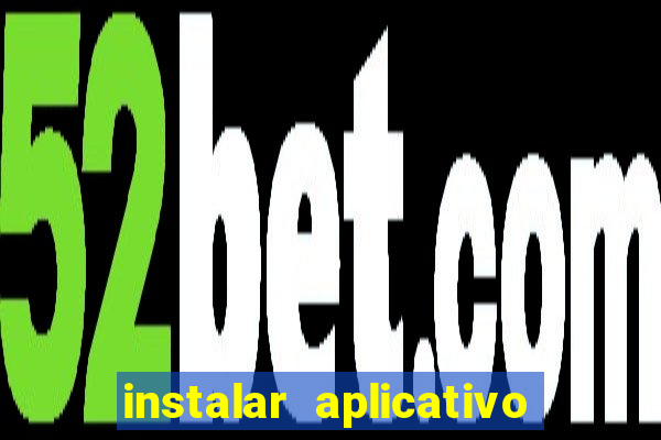 instalar aplicativo estrela bet