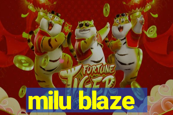 milu blaze