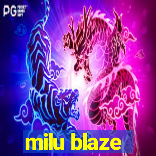 milu blaze