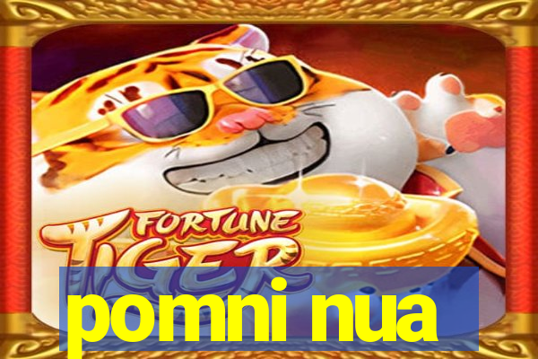 pomni nua