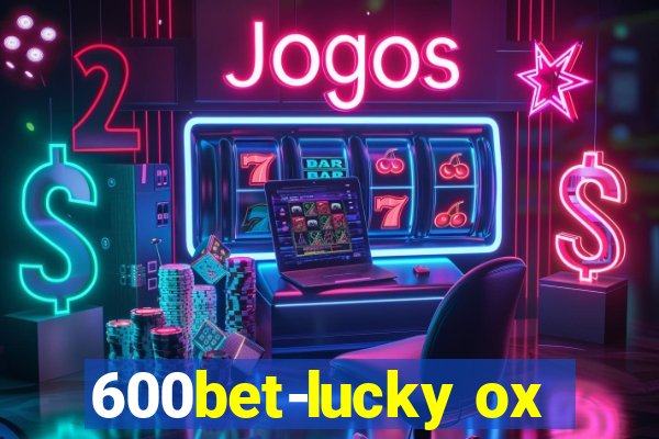 600bet-lucky ox