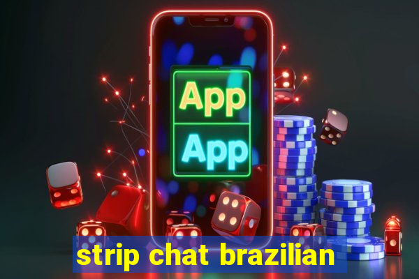 strip chat brazilian