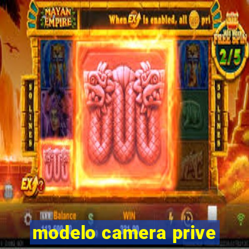 modelo camera prive