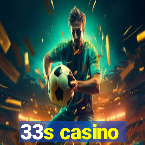 33s casino