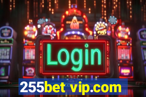 255bet vip.com