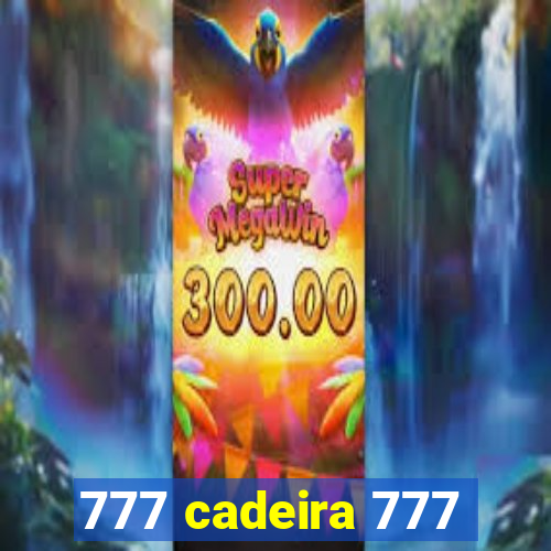 777 cadeira 777