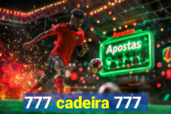 777 cadeira 777