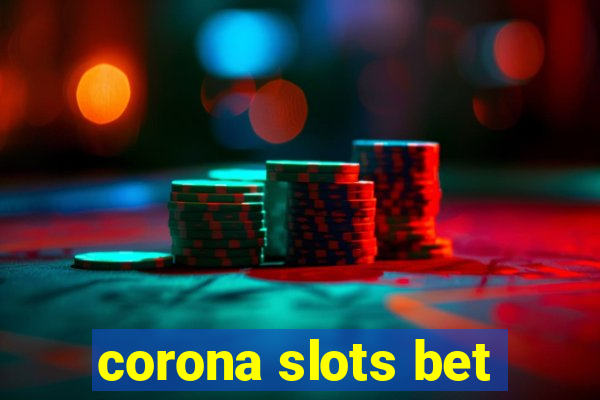 corona slots bet