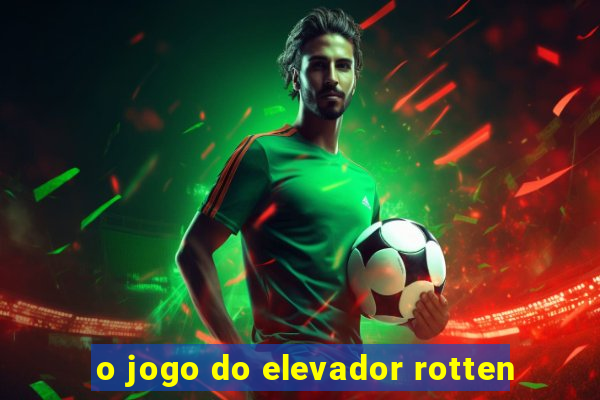 o jogo do elevador rotten