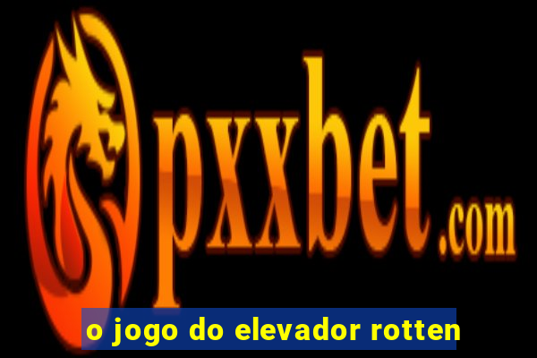 o jogo do elevador rotten