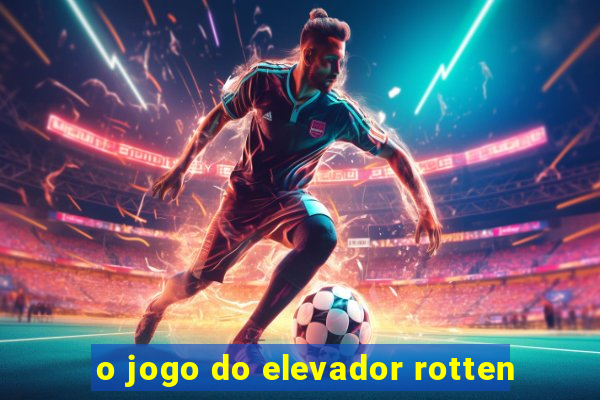 o jogo do elevador rotten