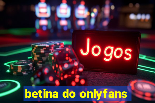 betina do onlyfans