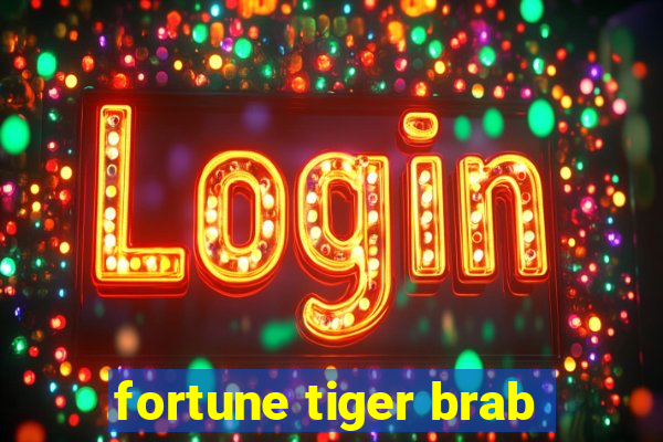 fortune tiger brab