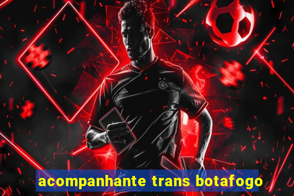 acompanhante trans botafogo