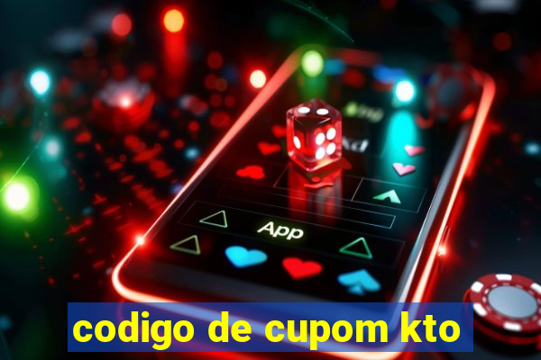 codigo de cupom kto