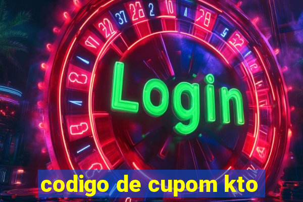 codigo de cupom kto