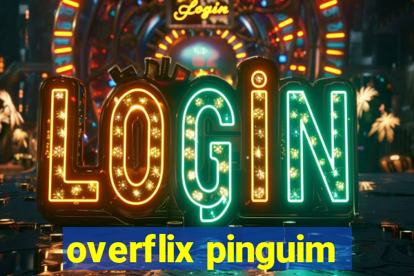 overflix pinguim