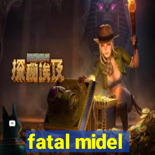 fatal midel