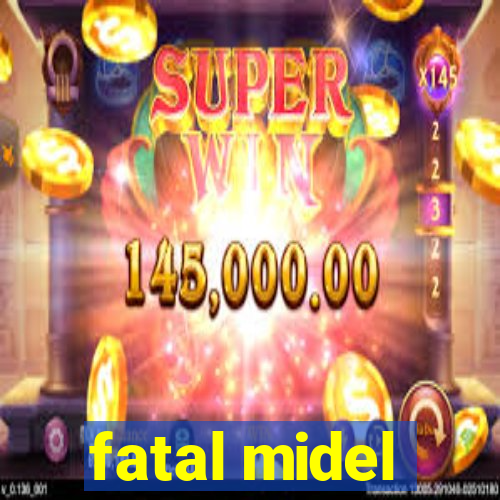 fatal midel