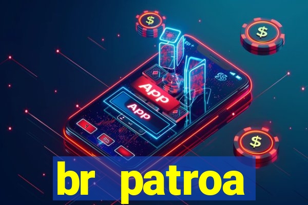 br patroa plataforma jogo online