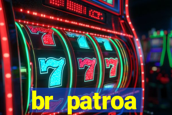 br patroa plataforma jogo online