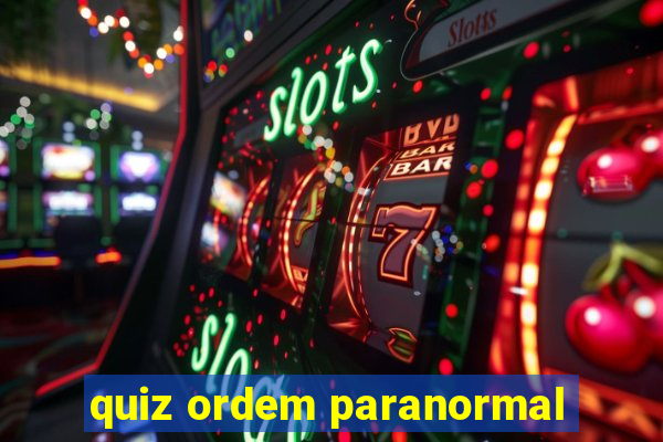 quiz ordem paranormal