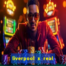 liverpool x real madrid futemax