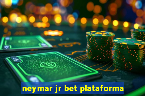 neymar jr bet plataforma