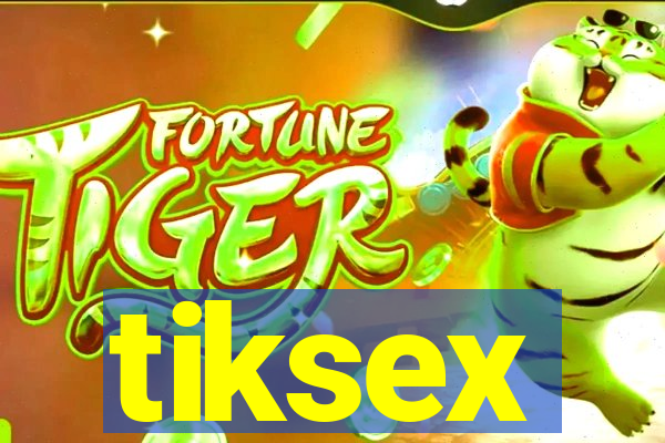 tiksex