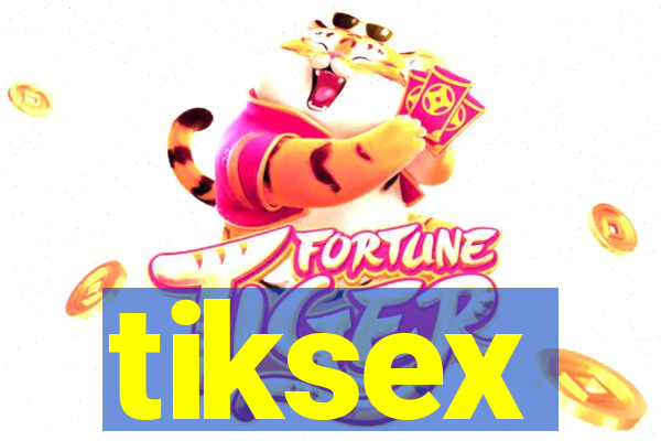 tiksex