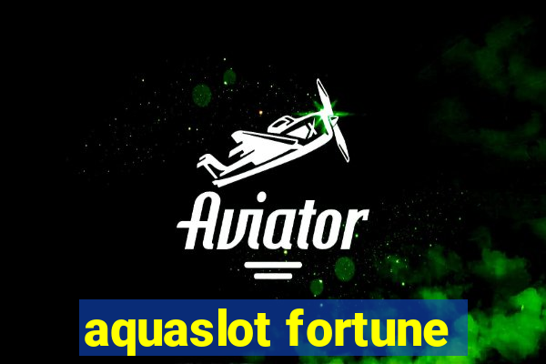 aquaslot fortune