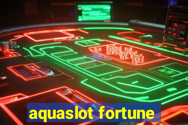 aquaslot fortune