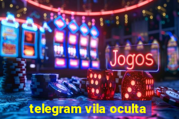 telegram vila oculta