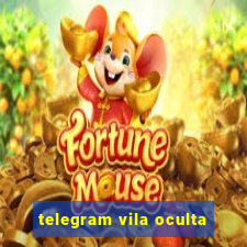 telegram vila oculta