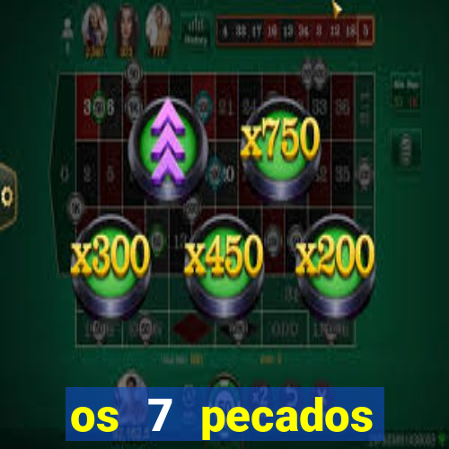 os 7 pecados capitais filme