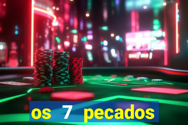 os 7 pecados capitais filme