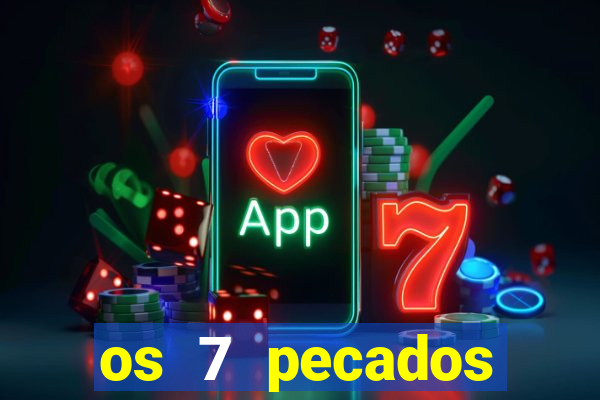 os 7 pecados capitais filme