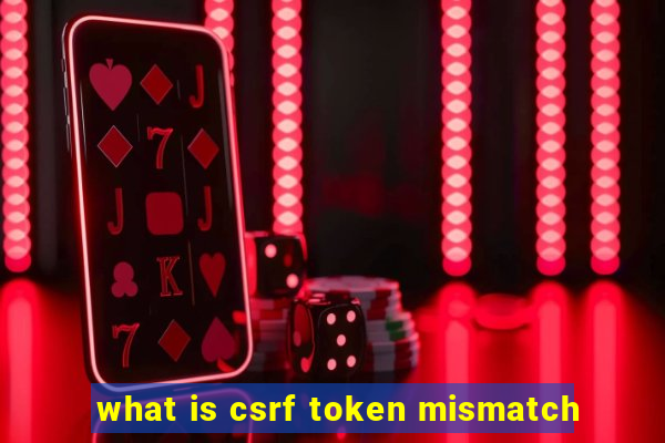 what is csrf token mismatch