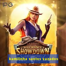 kamilinha santos vazados