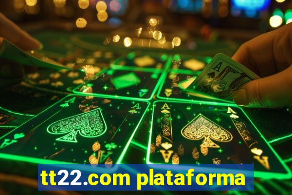 tt22.com plataforma